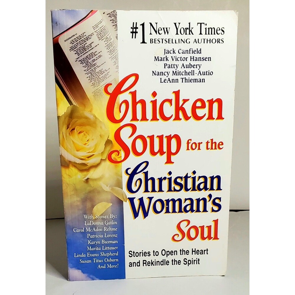 Chicken Soup for the Christian Woman's Soul: Stories to Open the Heart and...